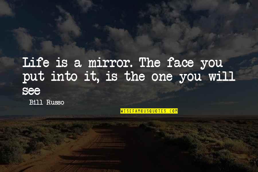 Saving Marriage Quotes By Bill Russo: Life is a mirror. The face you put