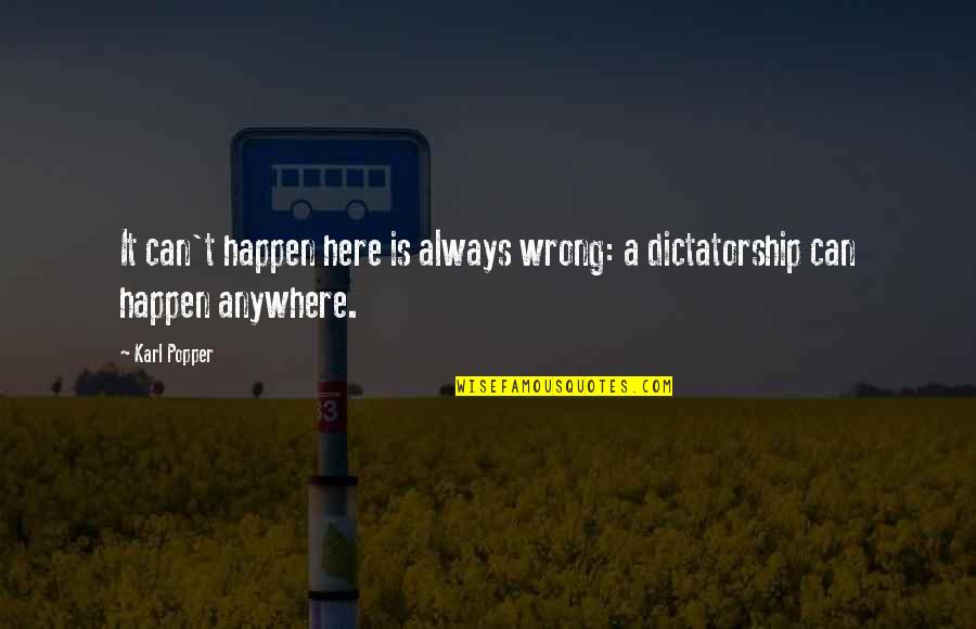 Saving Marriage Quotes By Karl Popper: It can't happen here is always wrong: a