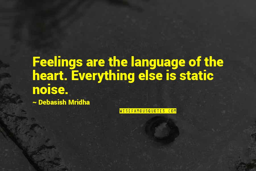 Saving Money Famous Quotes By Debasish Mridha: Feelings are the language of the heart. Everything Saving Money Famous Quotes By Debasish Mridha: Feelings are the language of the heart. Everything