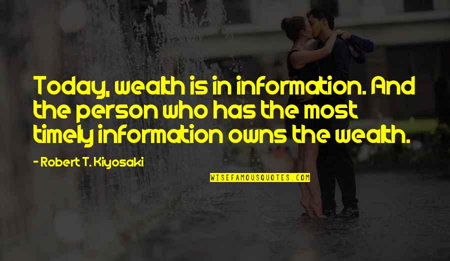 Saving Money Wisely Quotes By Robert T. Kiyosaki: Today, wealth is in information. And the person