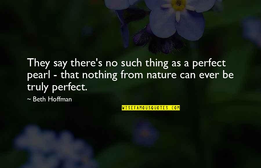 Saving Nature Quotes By Beth Hoffman: They say there's no such thing as a