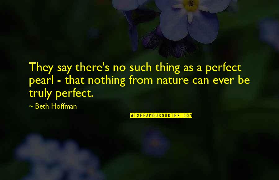 Saving Our Nature Quotes By Beth Hoffman: They say there's no such thing as a