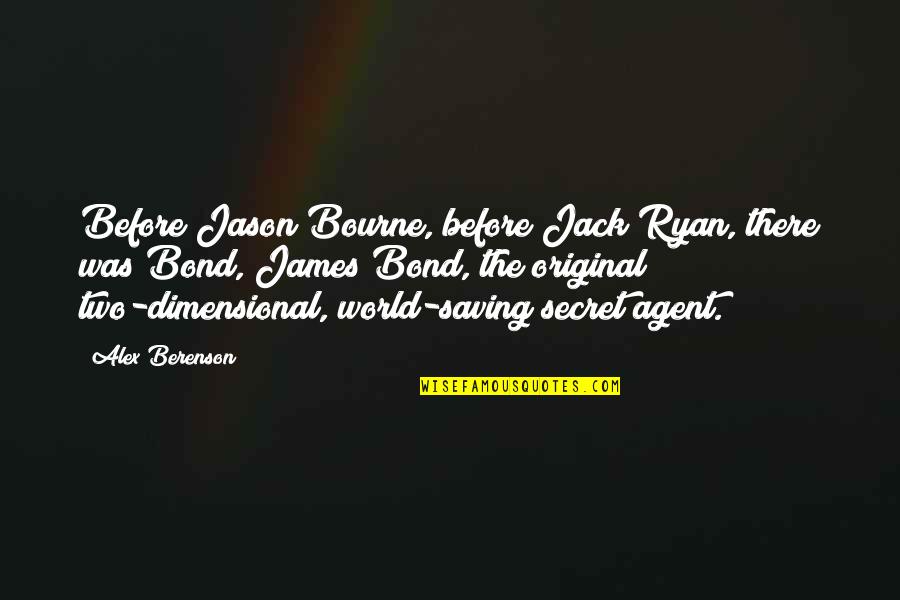 Saving Our World Quotes By Alex Berenson: Before Jason Bourne, before Jack Ryan, there was