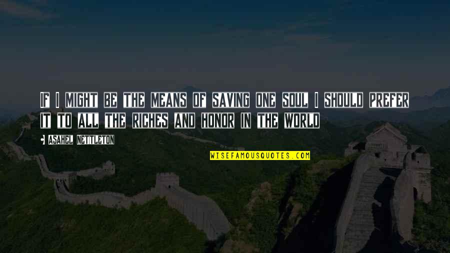 Saving Our World Quotes By Asahel Nettleton: If I might be the means of saving