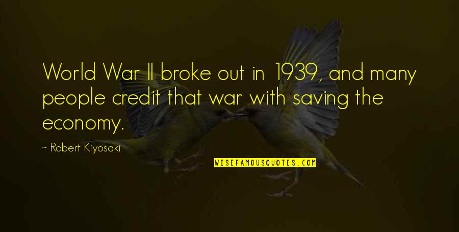 Saving Our World Quotes By Robert Kiyosaki: World War II broke out in 1939, and