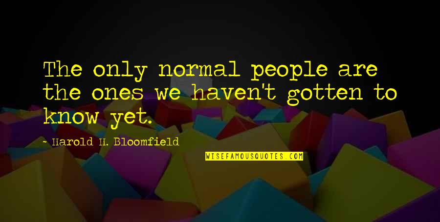 Saving Pandas Quotes By Harold H. Bloomfield: The only normal people are the ones we