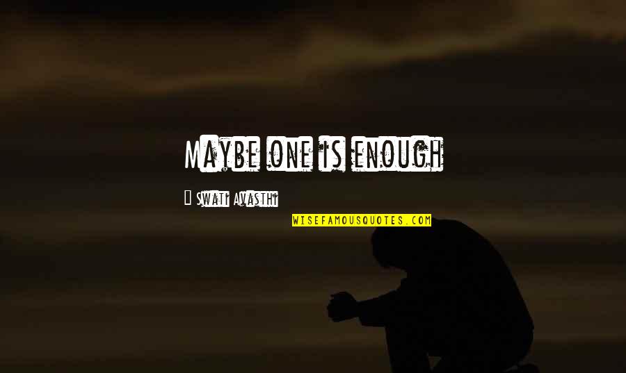 Saving People Quotes By Swati Avasthi: Maybe one is enough