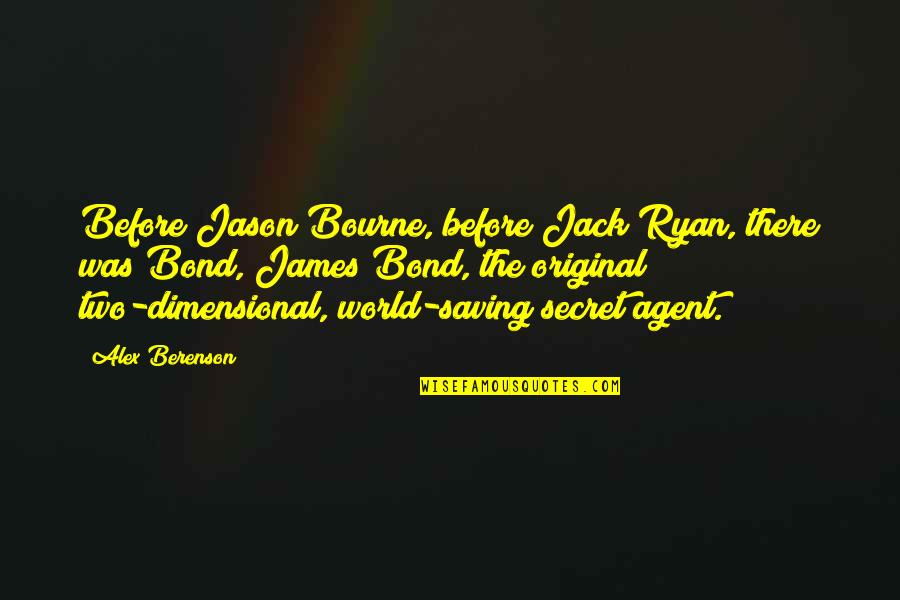 Saving The World Quotes By Alex Berenson: Before Jason Bourne, before Jack Ryan, there was