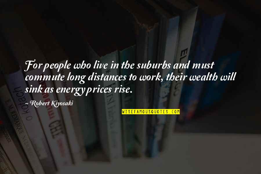 Saving Things Quotes By Robert Kiyosaki: For people who live in the suburbs and Saving Things Quotes By Robert Kiyosaki: For people who live in the suburbs and