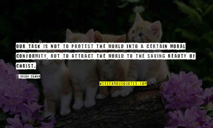 Saving World Quotes By Brian Zahnd: Our task is not to protest the world