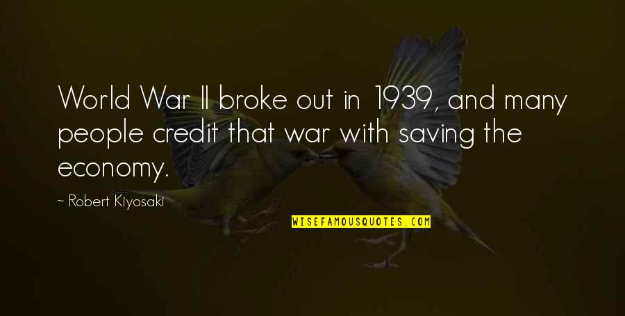 Saving World Quotes By Robert Kiyosaki: World War II broke out in 1939, and