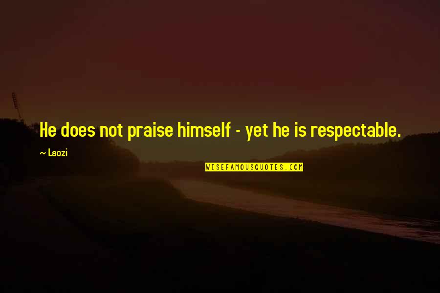 Savings And Investments Quotes By Laozi: He does not praise himself - yet he