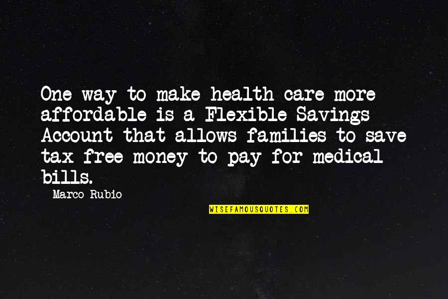 Savings Quotes By Marco Rubio: One way to make health care more affordable