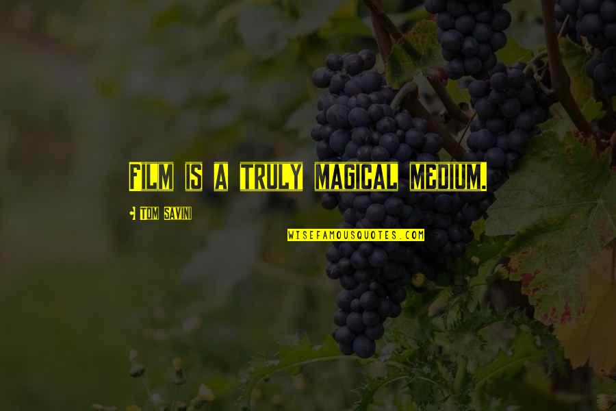 Savini Quotes By Tom Savini: Film is a truly magical medium.