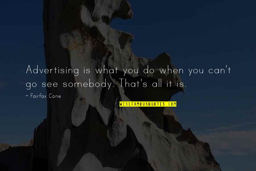 Saviola Wood Quotes By Fairfax Cone: Advertising is what you do when you can't