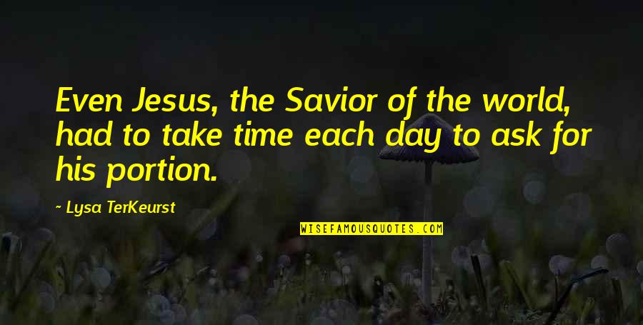 Savior Quotes By Lysa TerKeurst: Even Jesus, the Savior of the world, had