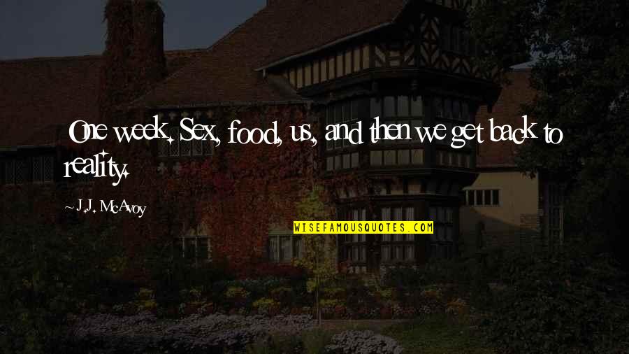 Saviors In The Night Quotes By J.J. McAvoy: One week. Sex, food, us, and then we