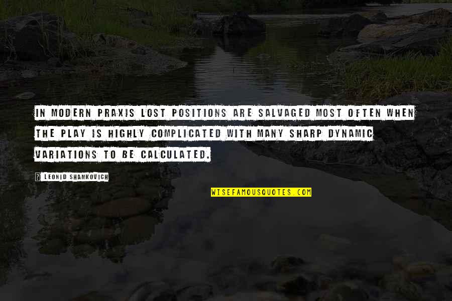 Saviours Day Quotes By Leonid Shamkovich: In modern praxis lost positions are salvaged most