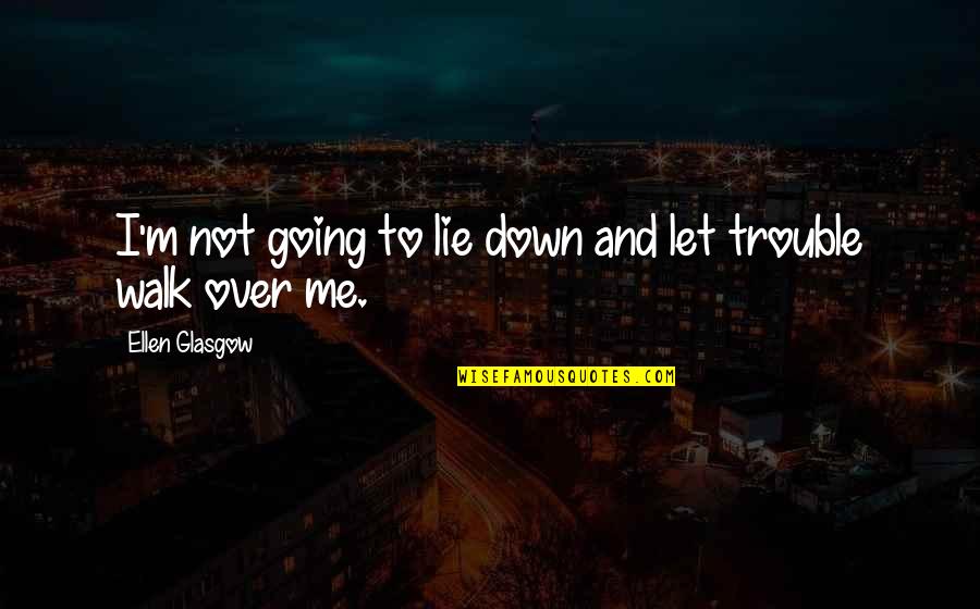 Savitar God Of Speed Quotes By Ellen Glasgow: I'm not going to lie down and let Savitar God Of Speed Quotes By Ellen Glasgow: I'm not going to lie down and let