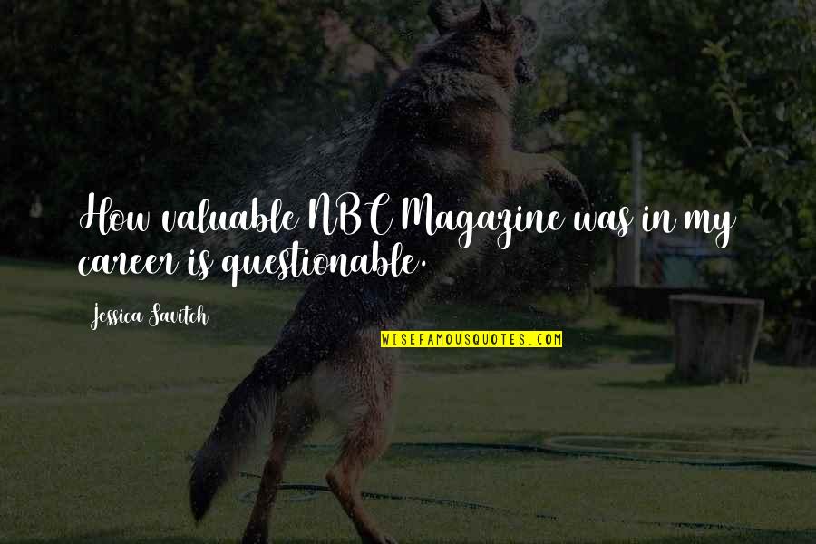 Savitch Quotes By Jessica Savitch: How valuable NBC Magazine was in my career Savitch Quotes By Jessica Savitch: How valuable NBC Magazine was in my career