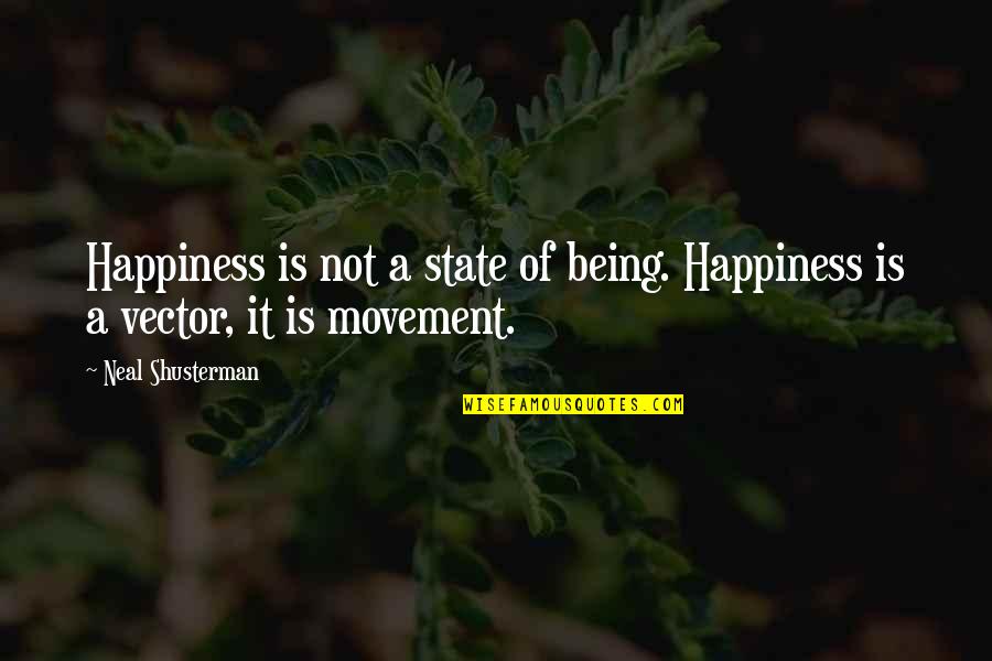 Savitribai Phule In Marathi Quotes By Neal Shusterman: Happiness is not a state of being. Happiness