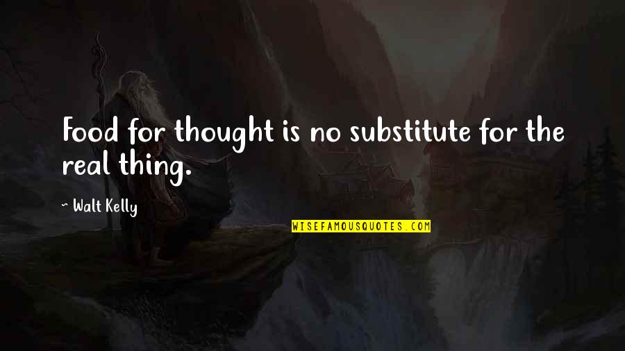 Savnet Timisoara Quotes By Walt Kelly: Food for thought is no substitute for the