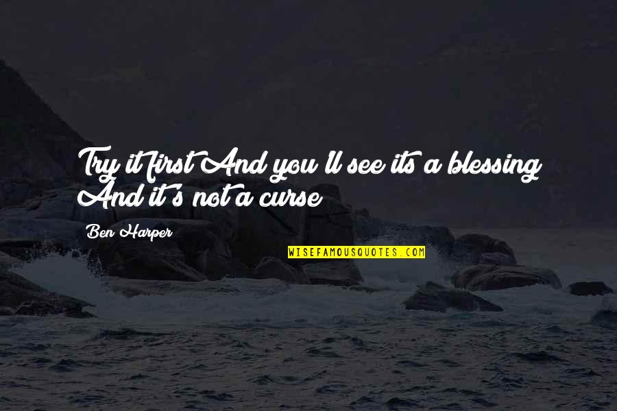 Savoias Quotes By Ben Harper: Try it first And you'll see its a
