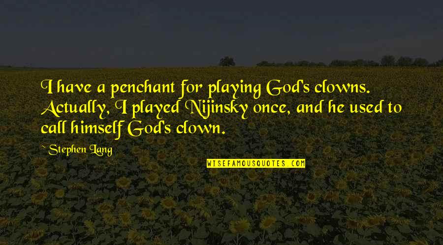 Savonas Poughkeepsie Quotes By Stephen Lang: I have a penchant for playing God's clowns.