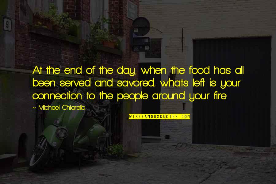 Savored Quotes By Michael Chiarello: At the end of the day, when the