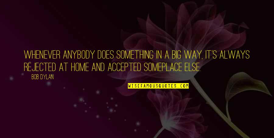 Savoretti Live Quotes By Bob Dylan: Whenever anybody does something in a big way, Savoretti Live Quotes By Bob Dylan: Whenever anybody does something in a big way,