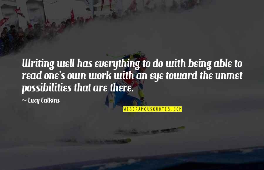 Savoretti Steering Quotes By Lucy Calkins: Writing well has everything to do with being Savoretti Steering Quotes By Lucy Calkins: Writing well has everything to do with being