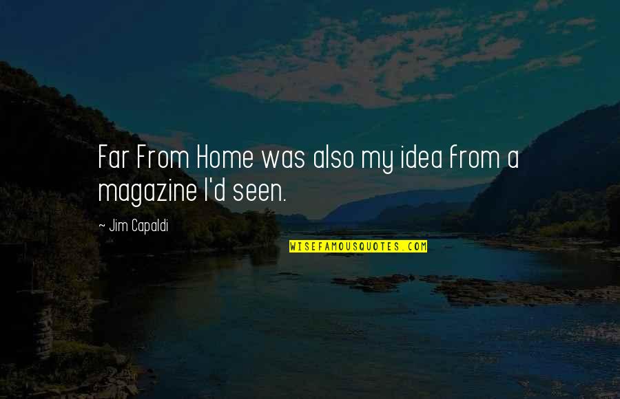 Savoring Life Quotes By Jim Capaldi: Far From Home was also my idea from