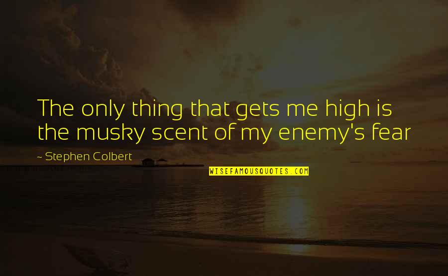 Savos Fixed Quotes By Stephen Colbert: The only thing that gets me high is Savos Fixed Quotes By Stephen Colbert: The only thing that gets me high is