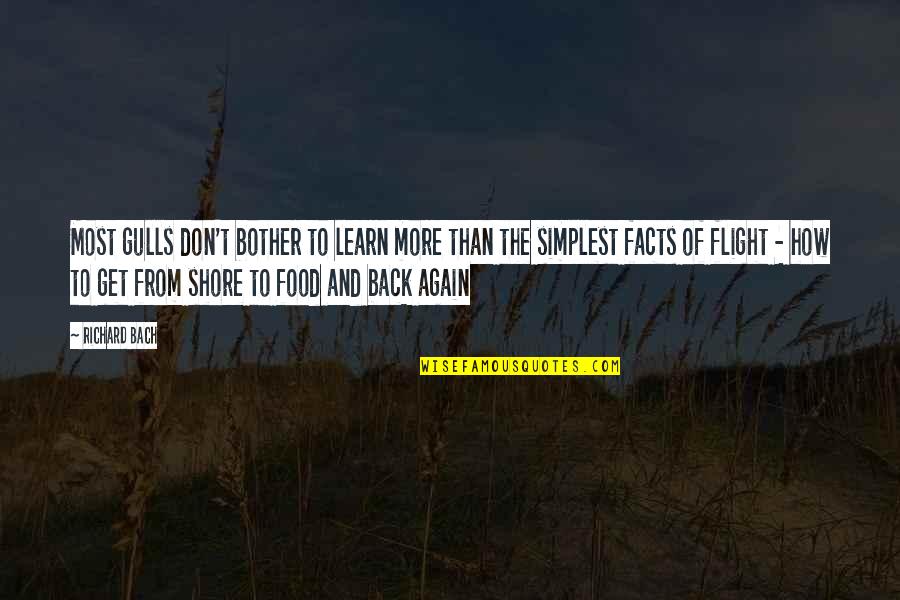 Savour The Moment Quotes By Richard Bach: Most gulls don't bother to learn more than Savour The Moment Quotes By Richard Bach: Most gulls don't bother to learn more than