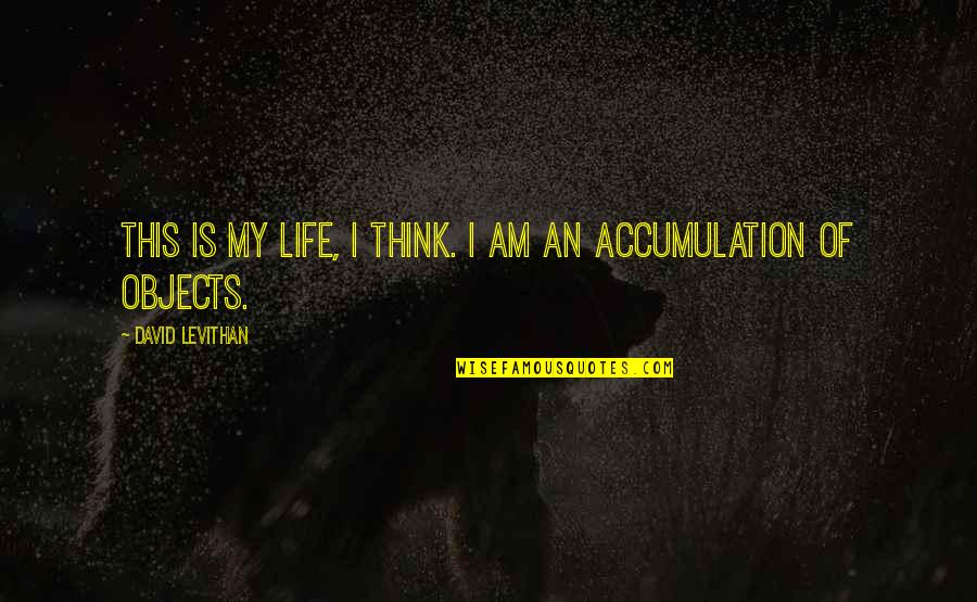 Savoured Spelling Quotes By David Levithan: This is my life, I think. I am Savoured Spelling Quotes By David Levithan: This is my life, I think. I am