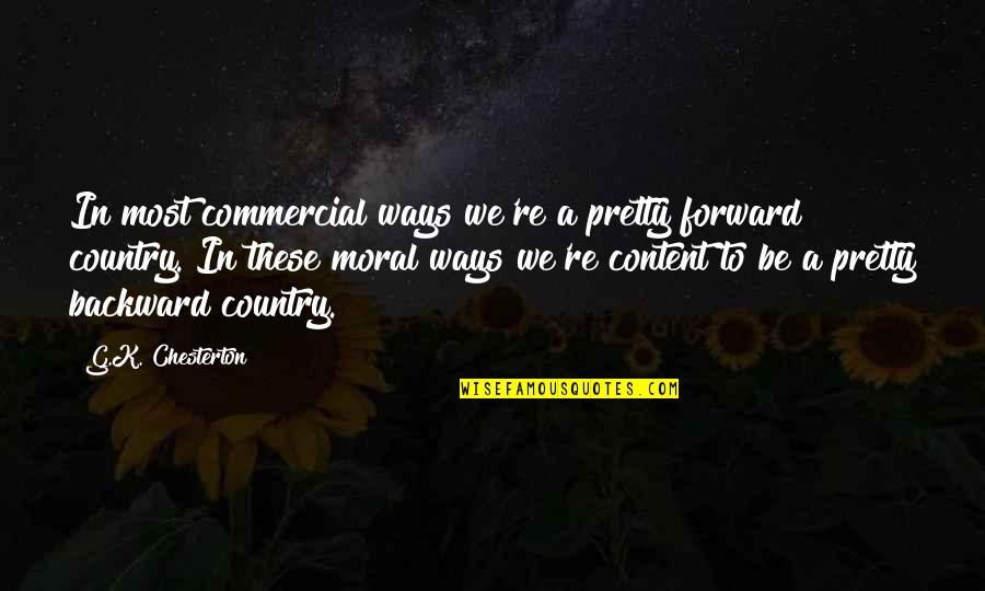 Savouries Quotes By G.K. Chesterton: In most commercial ways we're a pretty forward