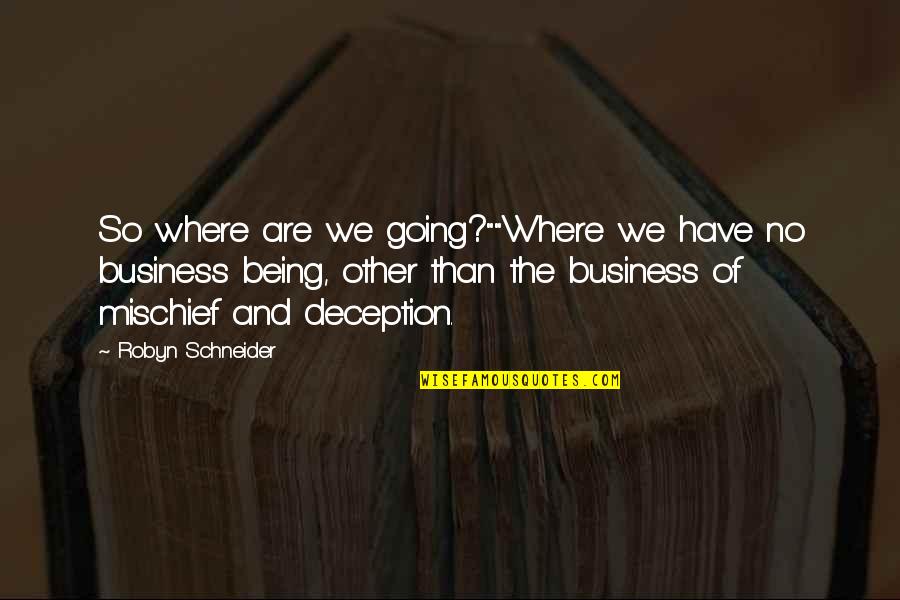 Savr Quotes By Robyn Schneider: So where are we going?""Where we have no