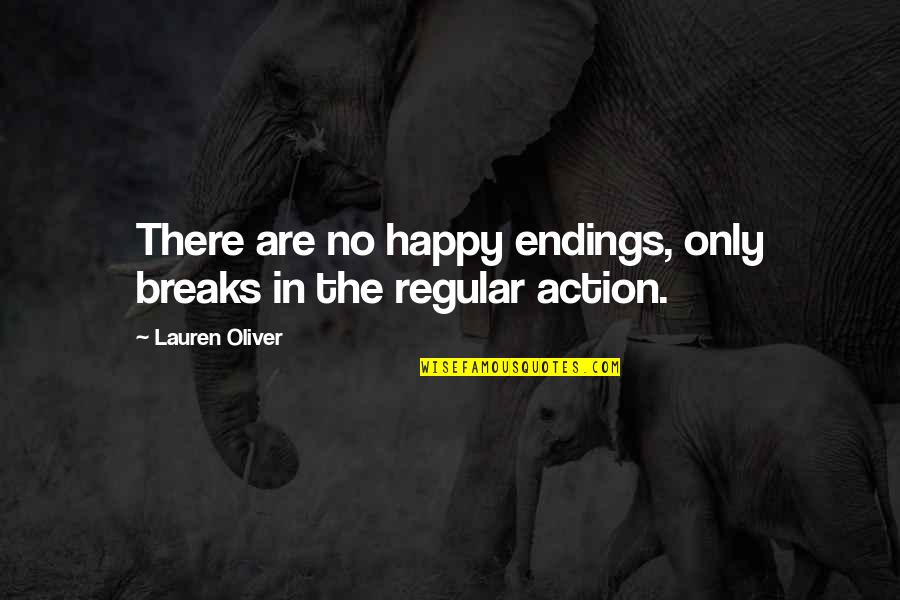 Savushun Quotes By Lauren Oliver: There are no happy endings, only breaks in