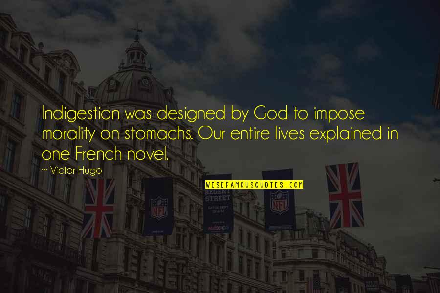 Savy Soda Quotes By Victor Hugo: Indigestion was designed by God to impose morality Savy Soda Quotes By Victor Hugo: Indigestion was designed by God to impose morality