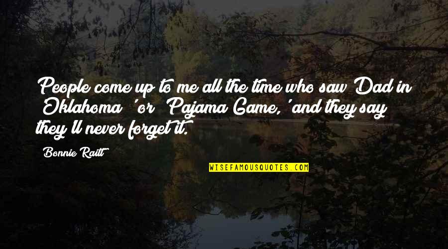 Saw Game Quotes By Bonnie Raitt: People come up to me all the time
