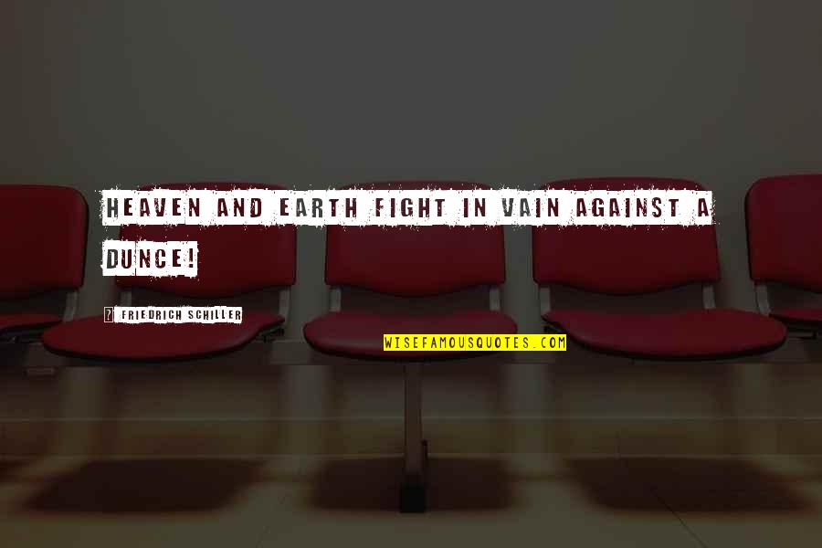 Saw Game Quotes By Friedrich Schiller: Heaven and earth fight in vain against a
