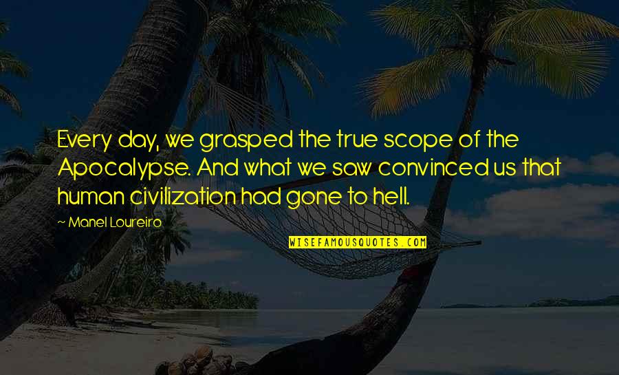 Saw What Quotes By Manel Loureiro: Every day, we grasped the true scope of Saw What Quotes By Manel Loureiro: Every day, we grasped the true scope of