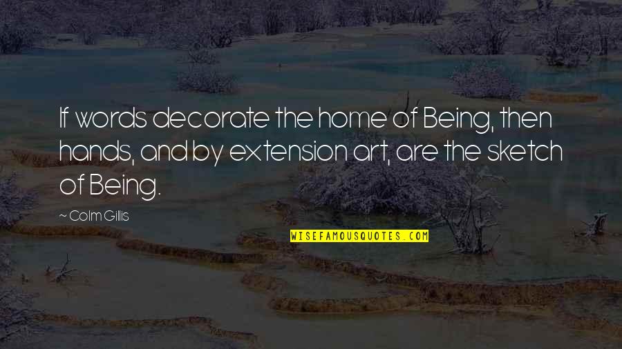 Sawa Na Sa Relasyon Quotes By Colm Gillis: If words decorate the home of Being, then