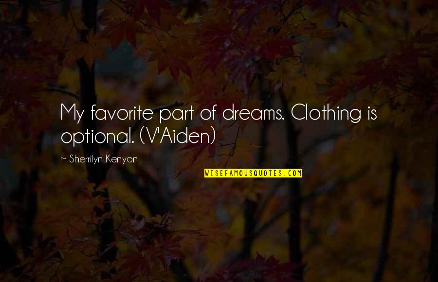 Sawachi Yuka Quotes By Sherrilyn Kenyon: My favorite part of dreams. Clothing is optional. Sawachi Yuka Quotes By Sherrilyn Kenyon: My favorite part of dreams. Clothing is optional.