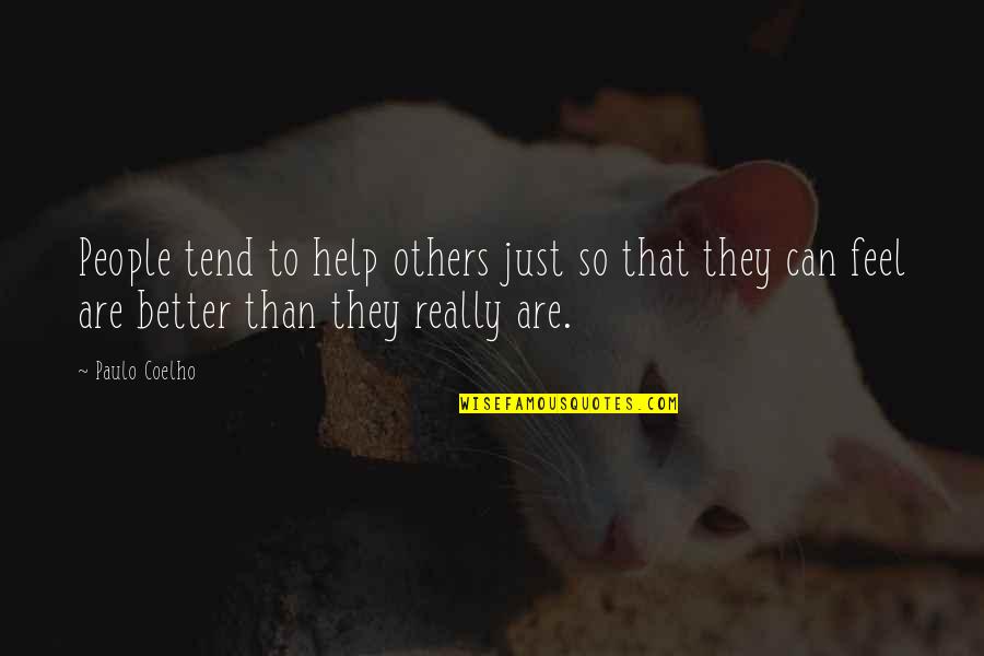Sawan Shiva Quotes By Paulo Coelho: People tend to help others just so that Sawan Shiva Quotes By Paulo Coelho: People tend to help others just so that