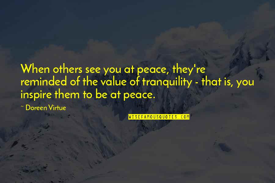 Sawang Sawa Quotes By Doreen Virtue: When others see you at peace, they're reminded
