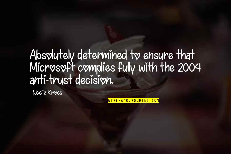 Sawasdee 2 Quotes By Neelie Kroes: Absolutely determined to ensure that Microsoft complies fully Sawasdee 2 Quotes By Neelie Kroes: Absolutely determined to ensure that Microsoft complies fully