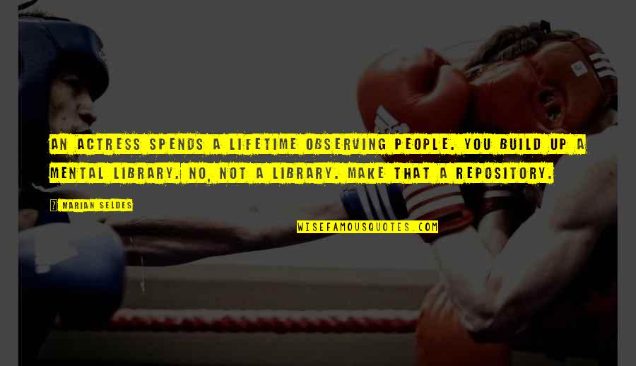 Sawatari Shizuku Quotes By Marian Seldes: An actress spends a lifetime observing people. You