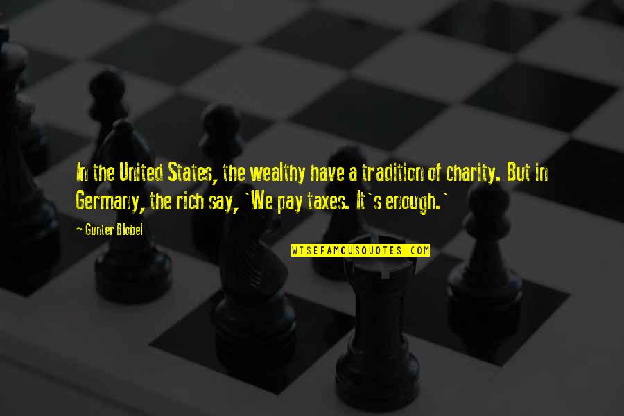 Sawchuk Brian Quotes By Gunter Blobel: In the United States, the wealthy have a