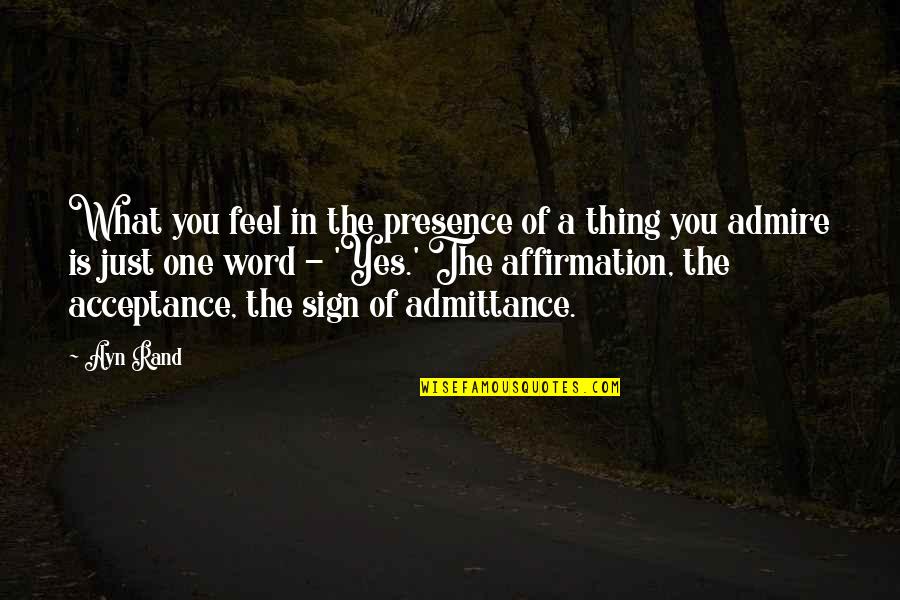 Sawday Quotes By Ayn Rand: What you feel in the presence of a